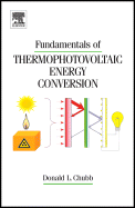 Fundamentals of Thermophotovoltaic Energy Conversion